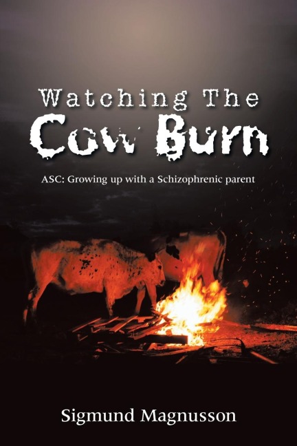 Watching The Cow Burn: ASC: Growing up with a Schizophrenic parent