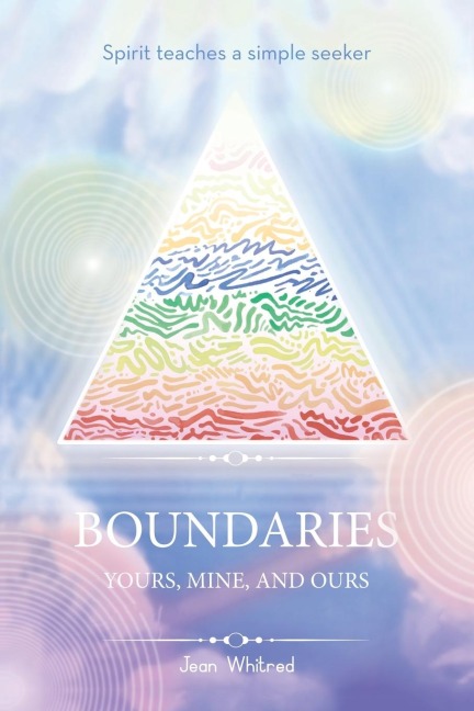Spirit teaches a simple seeker  BOUNDARIES: Yours, mine, and ours