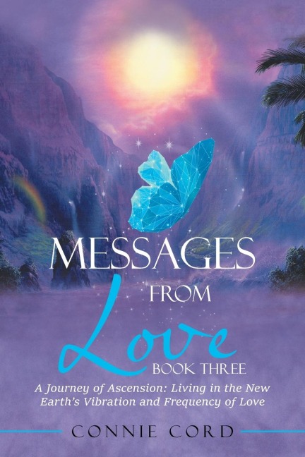 Messages from Love: A Journey of Ascension: Living in the New Earth's Vibration and Frequency of Love