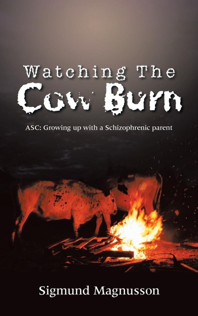 Watching The Cow Burn: ASC: Growing up with a Schizophrenic parent