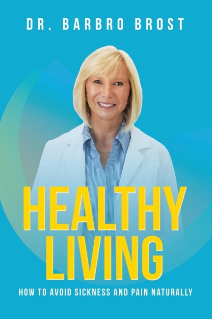 HEALTHY LIVING: How to avoid sickness and pain naturally