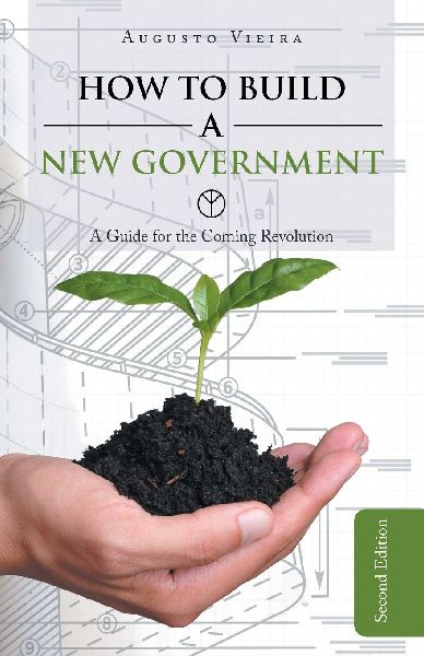 How to build a new government: A guide for the coming revolution second edition