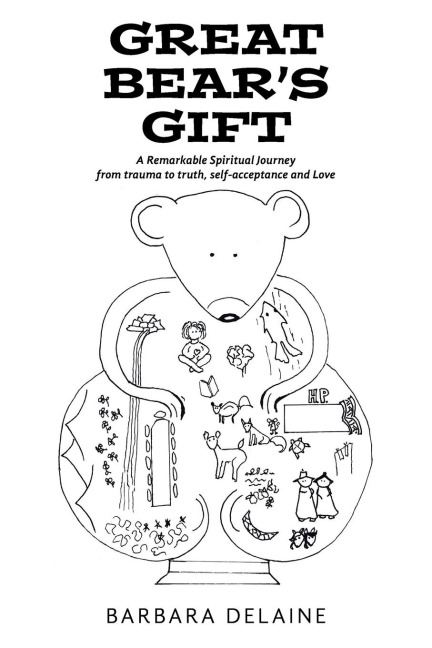 Great Bear's Gift: A Remarkable Spiritual Journey from trauma to truth, self-acceptance and Love