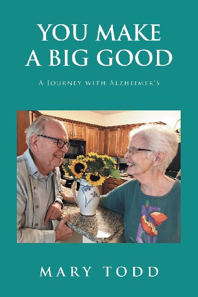 You Make A Big Good: A Journey with Alzheimer's