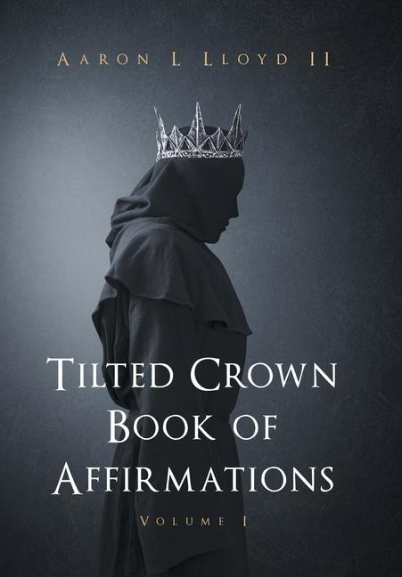 Tilted Crown Book of Affirmations: Volume I