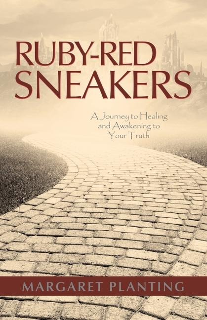 Ruby-Red Sneakers: A Journey to Healing and Awakening to Your Truth