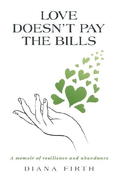 Love Doesn't Pay the Bills: A memoir of resilience and abundance