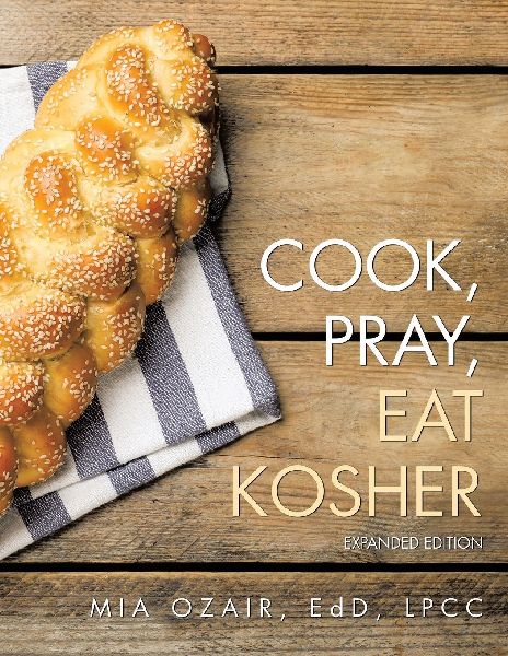 Cook, Pray, Eat Kosher: Expanded Edition