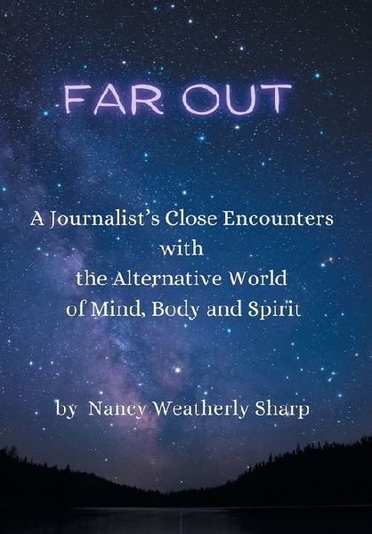 Far Out: A Journalist's Close Encounters with the Alternative World of Mind, Body and Spirit