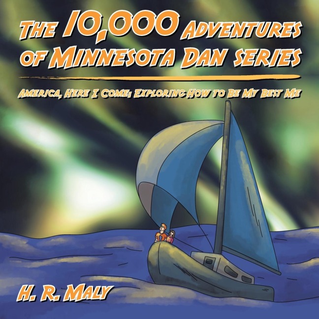 The 10,000 Adventures of Minnesota Dan series: America, Here I Come: Exploring How to Be My Best Me