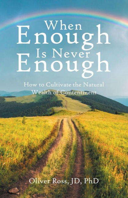 When Enough Is Never Enough: How to Cultivate the Natural Wealth of Contentment