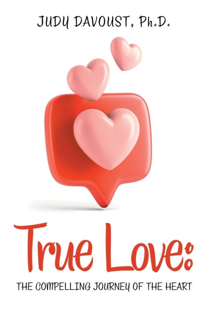 True Love: : THE COMPELLING JOURNEY OF THE HEART