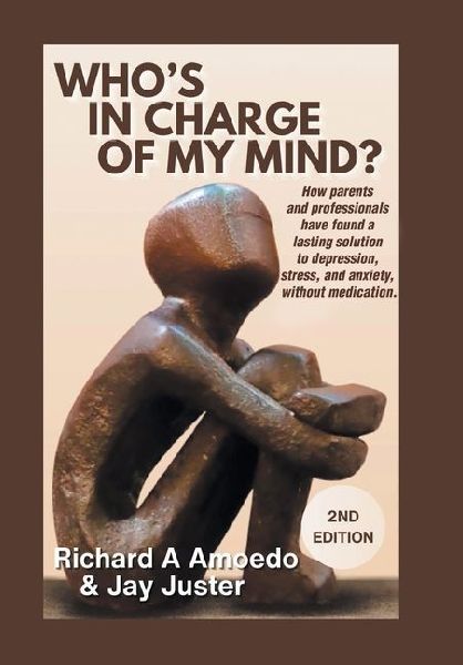 Whos in Charge of My Mind?: How parents and professionals have found a lasting solution to depression, stress, and anxiety, without medication.