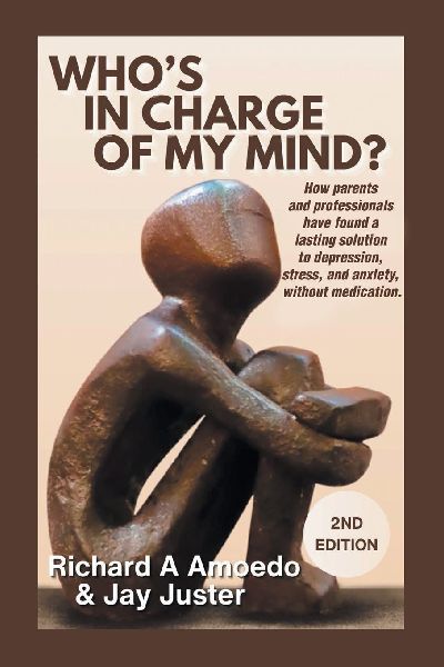 Who's in Charge of My Mind?: How parents and professionals have found a lasting solution to depression, stress, and anxiety, without medication.