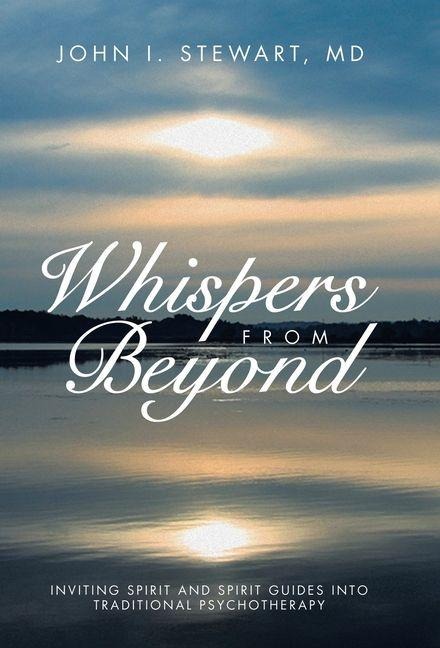 Whispers From Beyond: Inviting Spirit and Spirit Guides into Traditional Psychotherapy