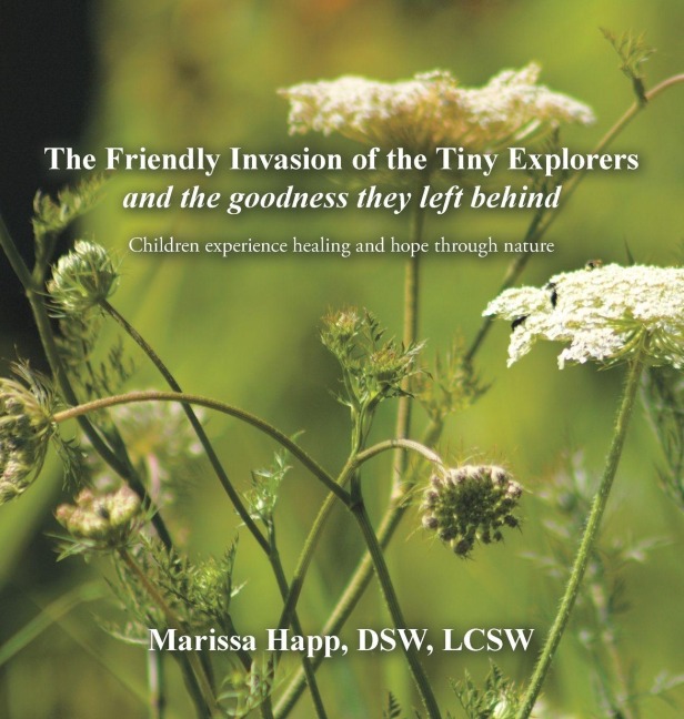 The Friendly Invasion of the Tiny Explorers and the goodness they left behind: Children experience healing and hope through nature