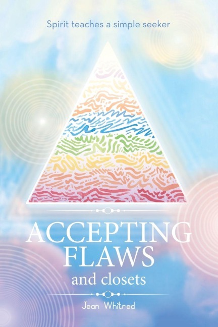 Spirit teaches a simple seeker: ACCEPTING FLAWS AND CLOSETS