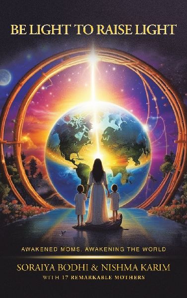 Be Light to Raise Light: Awakened Moms, Awakening the World