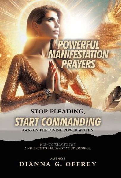 Powerful Manifestation Prayers: Stop Pleading, Start Commanding Awaken the Divine Power Within