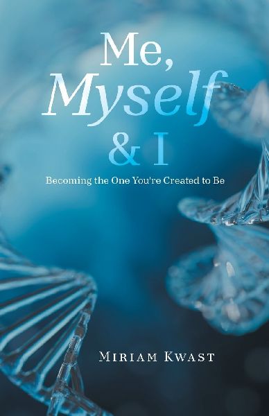 Me, Myself & I: Becoming the One Youre Created to Be