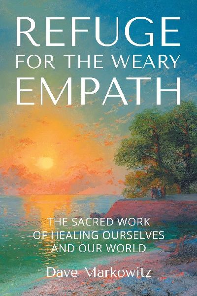 Refuge for the Weary Empath: The Sacred Work of Healing Ourselves  and Our World