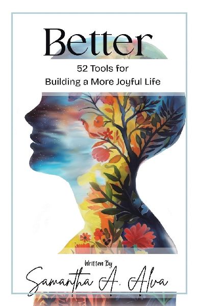 Better: 52 Tools for a More Joyful Life
