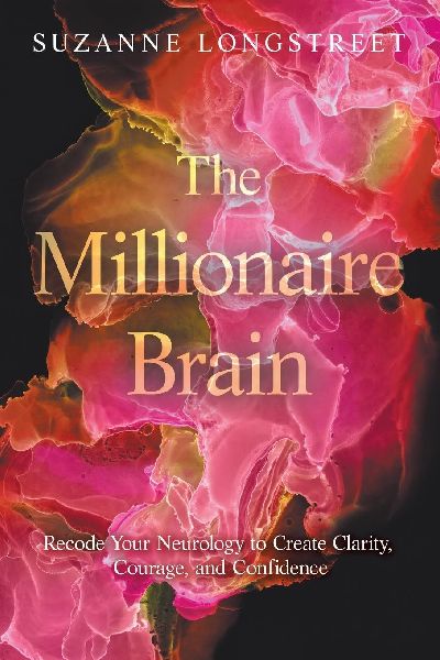 The Millionaire Brain: Recode Your Neurology to Create Clarity, Courage, and Confidence