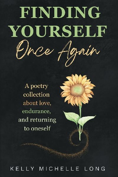 Finding Yourself Once Again: A poetry collection about love, endurance, and returning to oneself