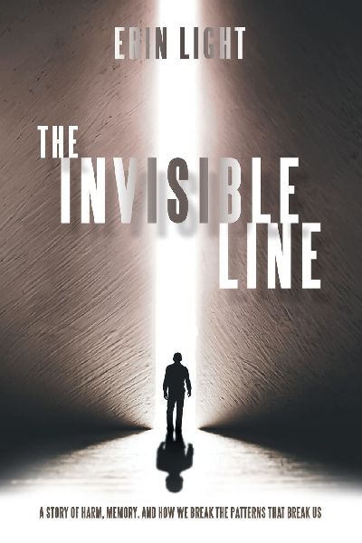 The Invisible Line: A story of harm, memory, and how we break the patterns that break us
