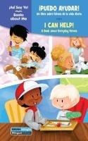 ¡Puedo Ayudar! / I Can Help!: Un Libro Sobre Héroes de la Vida Diaria / A Book about Everyday Heroes