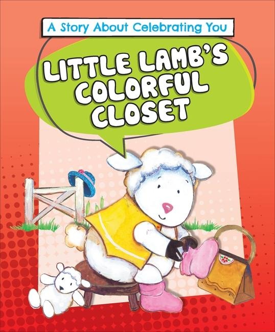 Little Lamb's Colorful Closet: A Story about Celebrating You