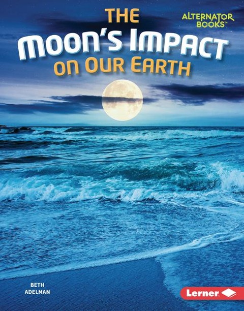 The Moons Impact on Our Earth