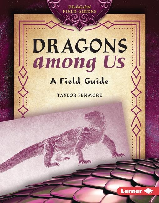 Dragons Among Us: A Field Guide