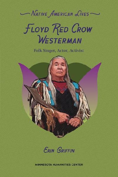 Floyd Red Crow Westerman: Folk Singer, Actor, Activist