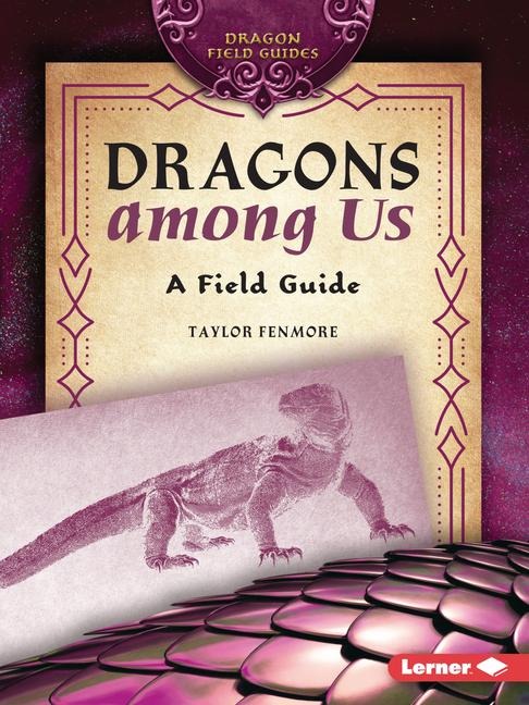 Dragons Among Us: A Field Guide