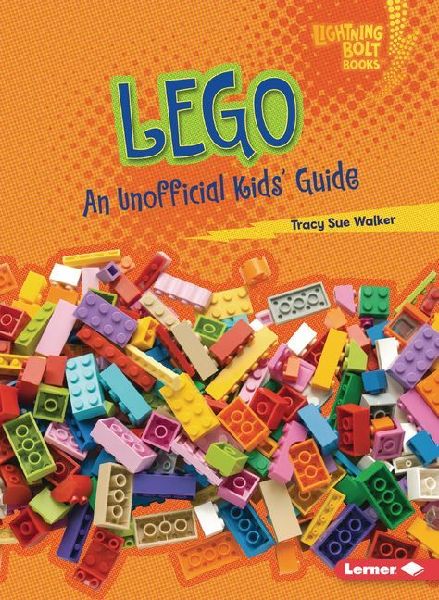 Lego: An Unofficial Kids Guide