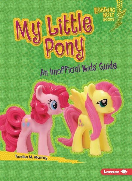 My Little Pony: An Unofficial Kids Guide