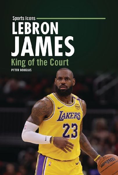 Lebron James: King of the Court