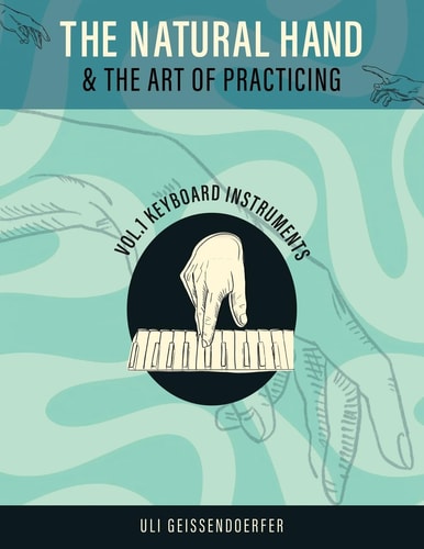 The Natural Hand and the Art of Practicing Volume I