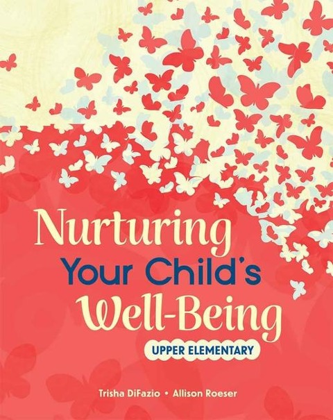 Nurturing Your Childs Well-Being: Upper Elementary