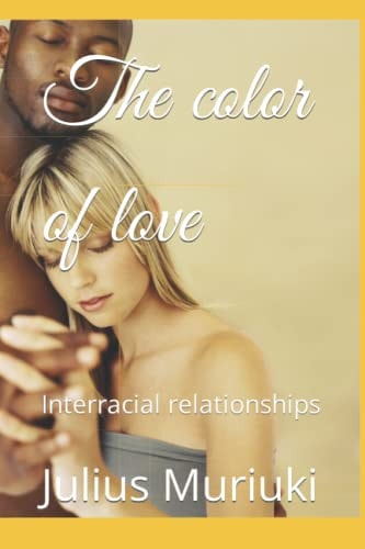 The Color of Love Interracial Relationships
