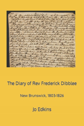 The Diary of Rev Frederick Dibblee New Brunswick, 1803-1826