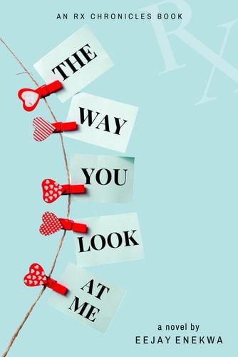 The Way You Look At Me An Rx Chronicles Book