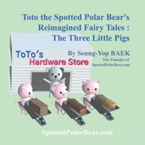 Toto the Spotted Polar Bear's Reimagined Fairy Tales The Three Little Pigs