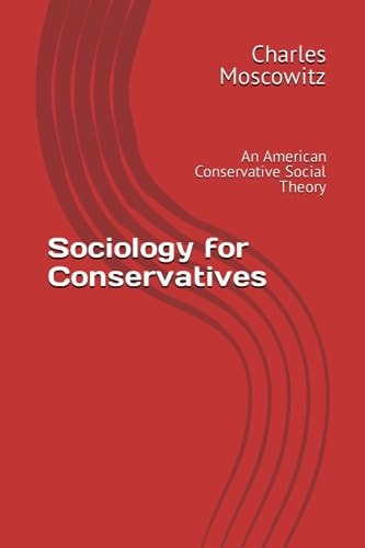 Sociology for Conservatives An American Conservative Social Theory