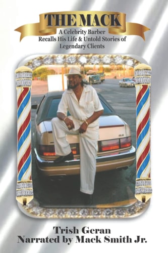 The Mack A Celebrity Barber Recalls His Life & Untold Stories of Legendary Clients