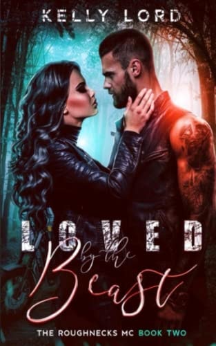 Loved By the Beast The Roughnecks MC Book 2