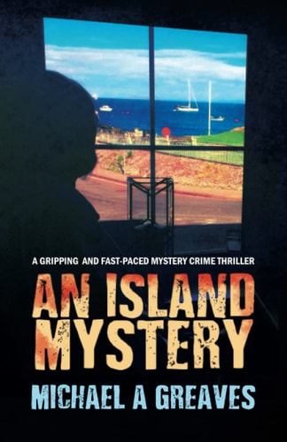 An Island Mystery A Gripping And Fast-Paced Mystery Crime Thriller