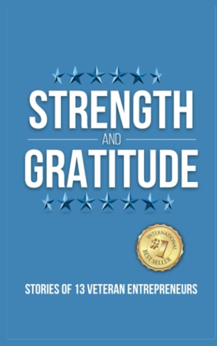 Strength and Gratitude Stories of 13 Veteran Entrepreneurs
