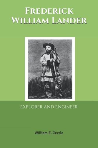 Frederick William Lander Explorer and Engineer